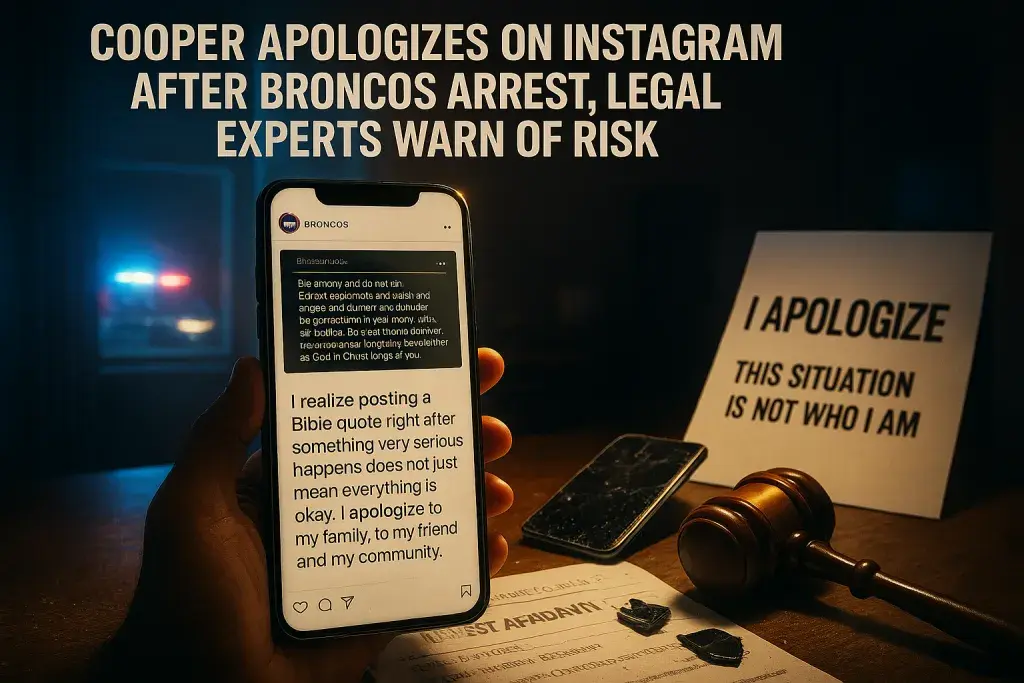 Cooper Apologizes on Instagram After Broncos Arrest, Legal Experts Warn of Risk